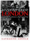 Underworld London (eBook): Crime and Punishment in the Capital City